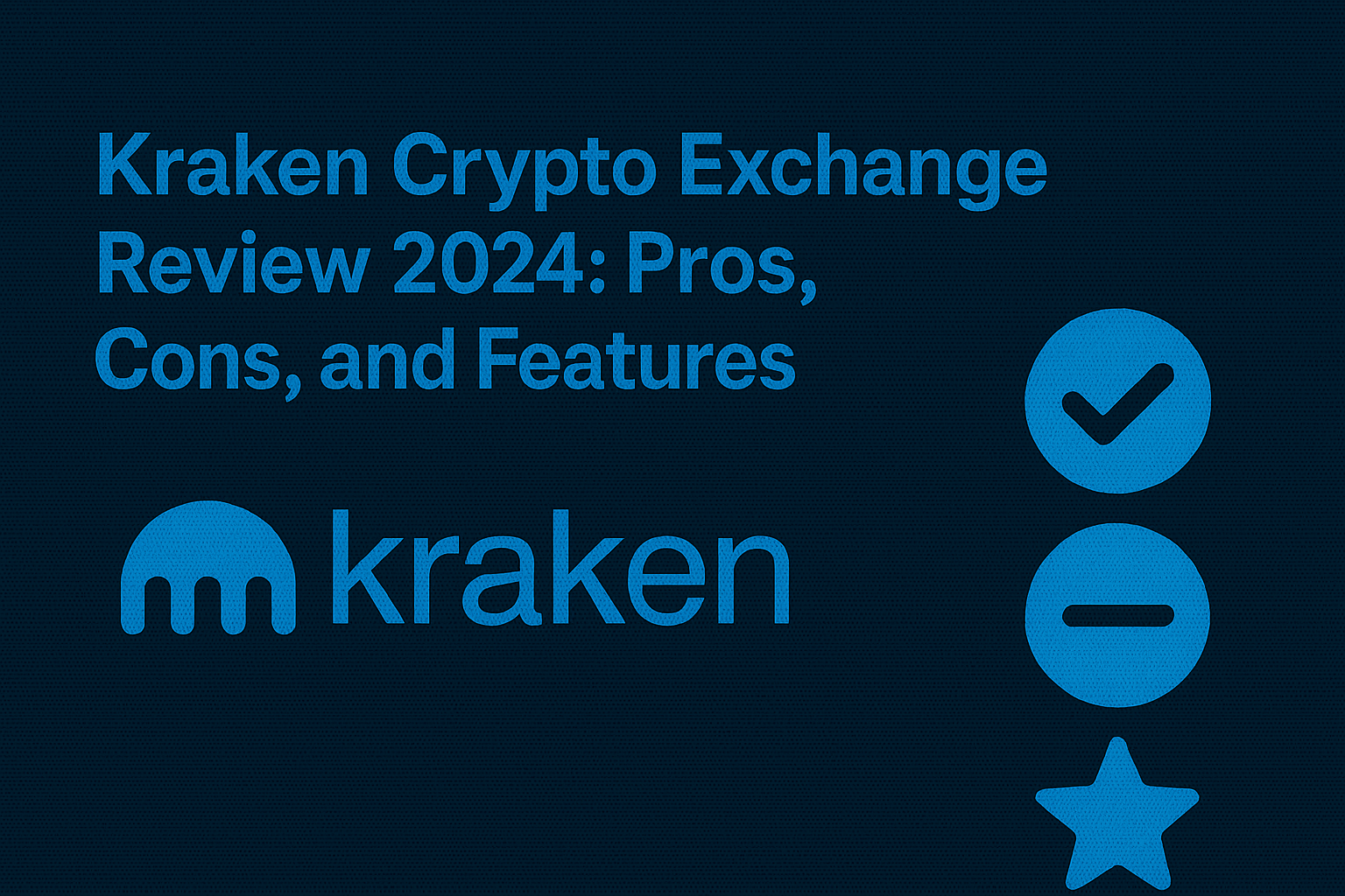 Kraken Crypto Exchange Review 2024: Pros, Cons, and Features