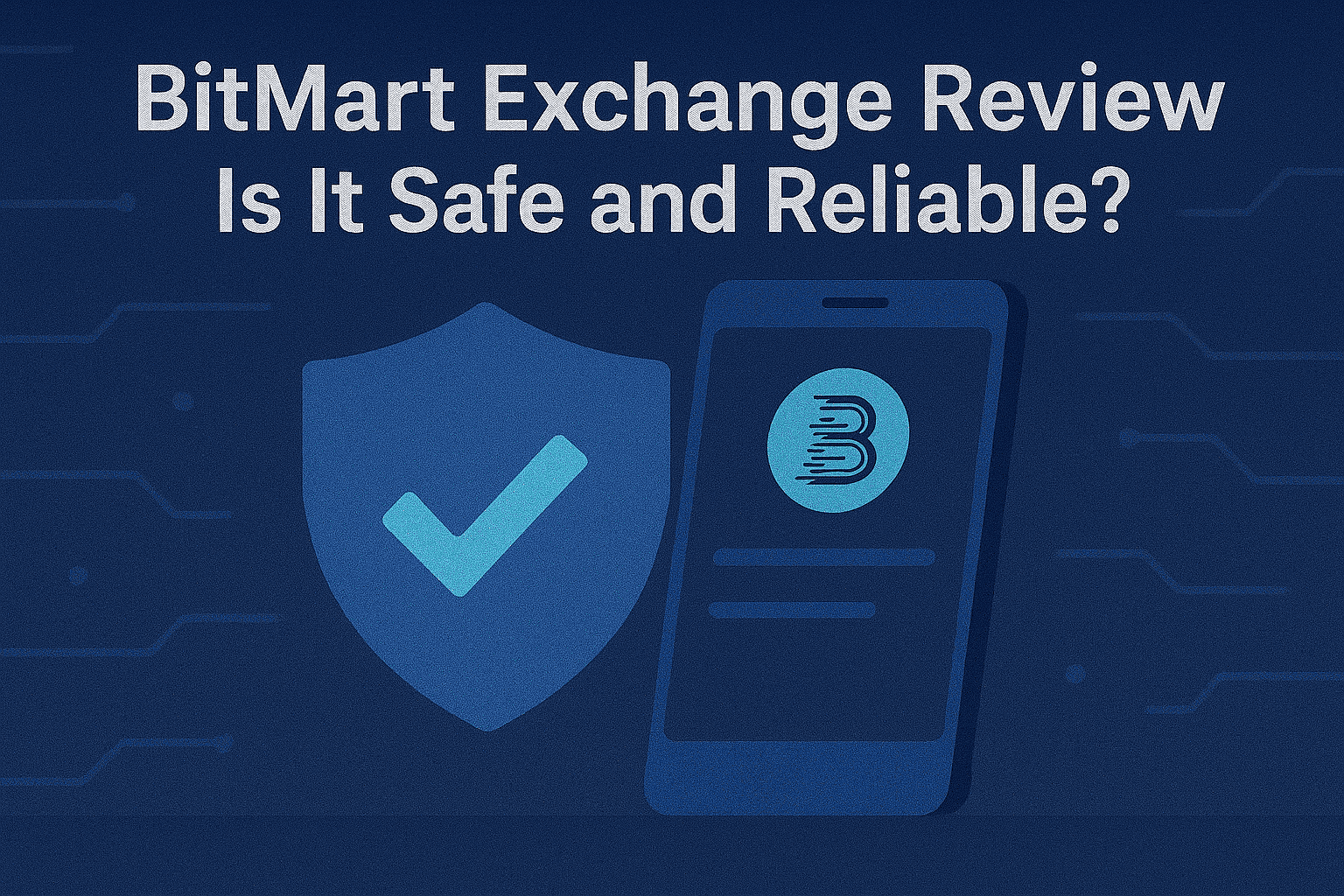 BitMart Exchange Review: Is It Safe and Reliable?