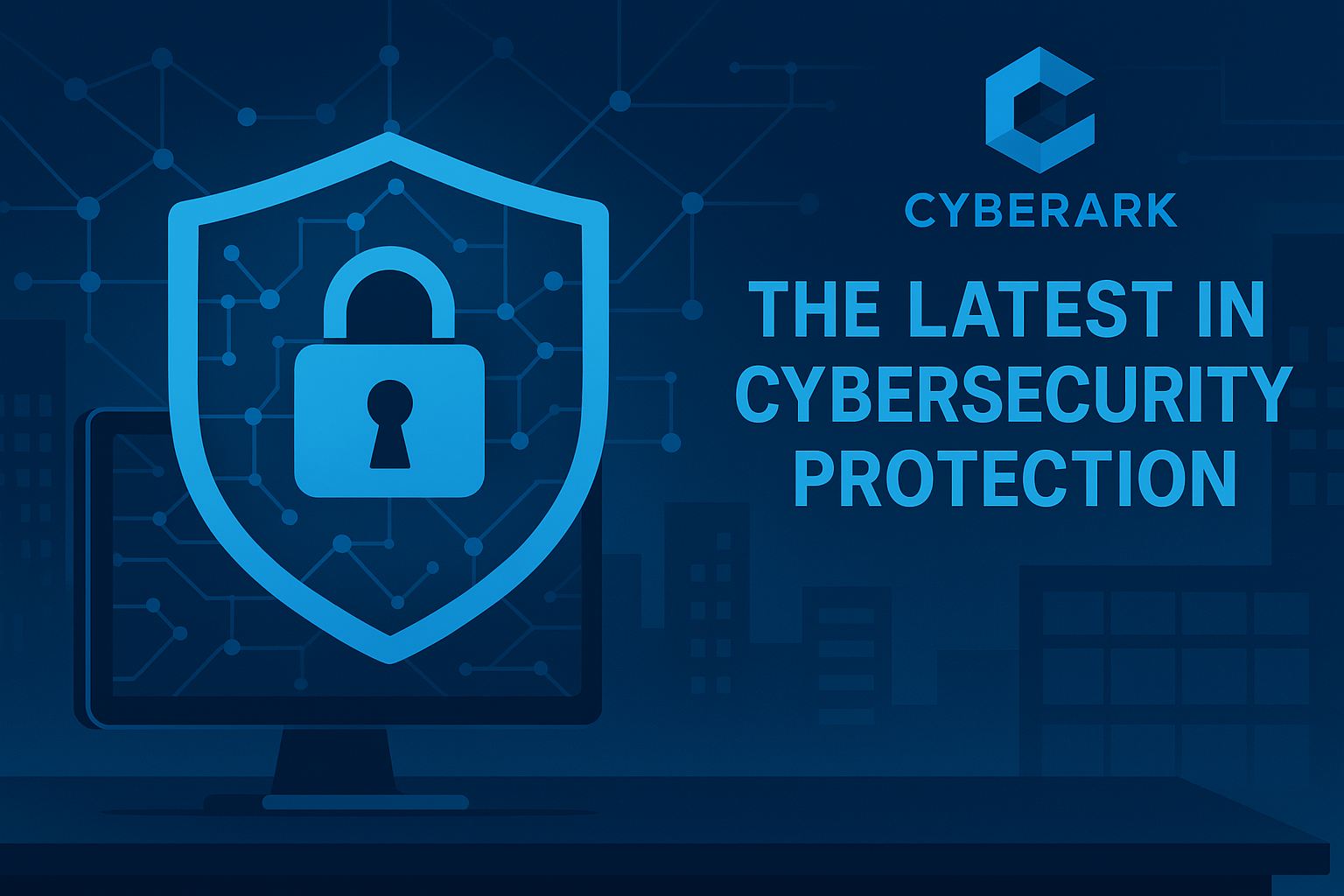 CyberArk: The Latest in Cybersecurity Protection