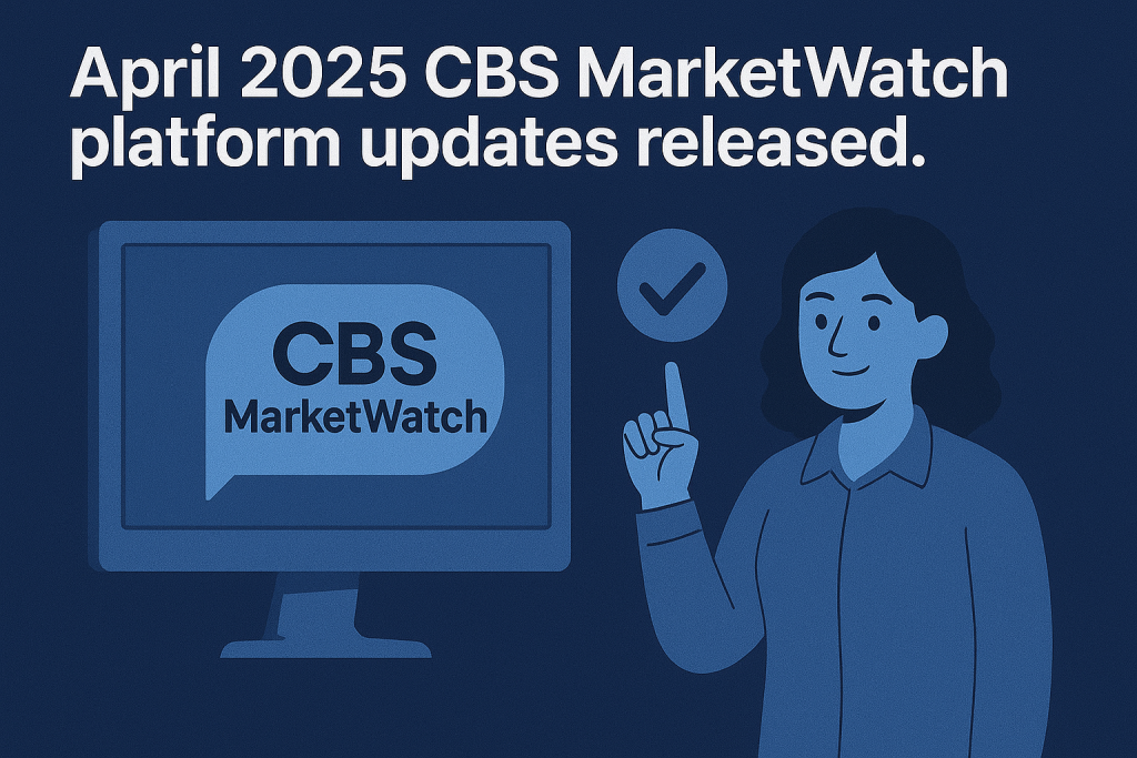 April 2025 CBS MarketWatch platform updates released.