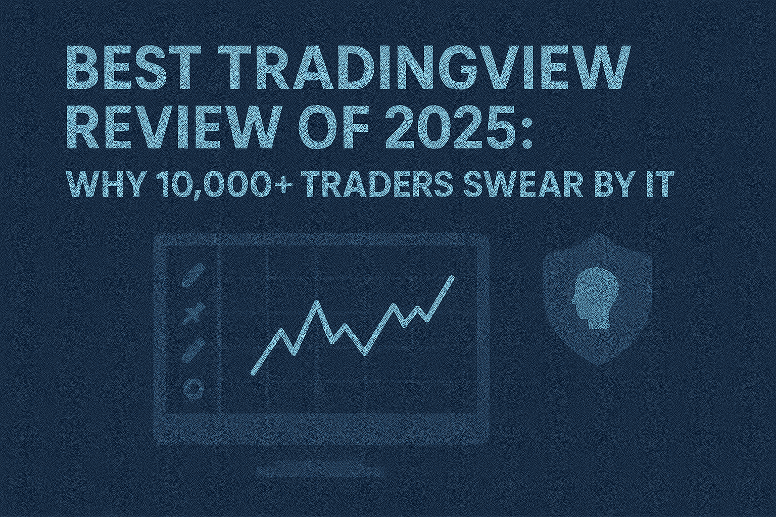 Best TradingView Review of 2025: Why 10,000+ Traders Swear by It