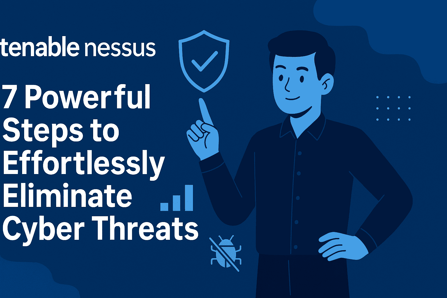 Tenable Nessus: 7 Powerful Steps to Effortlessly Eliminate Cyber Threats