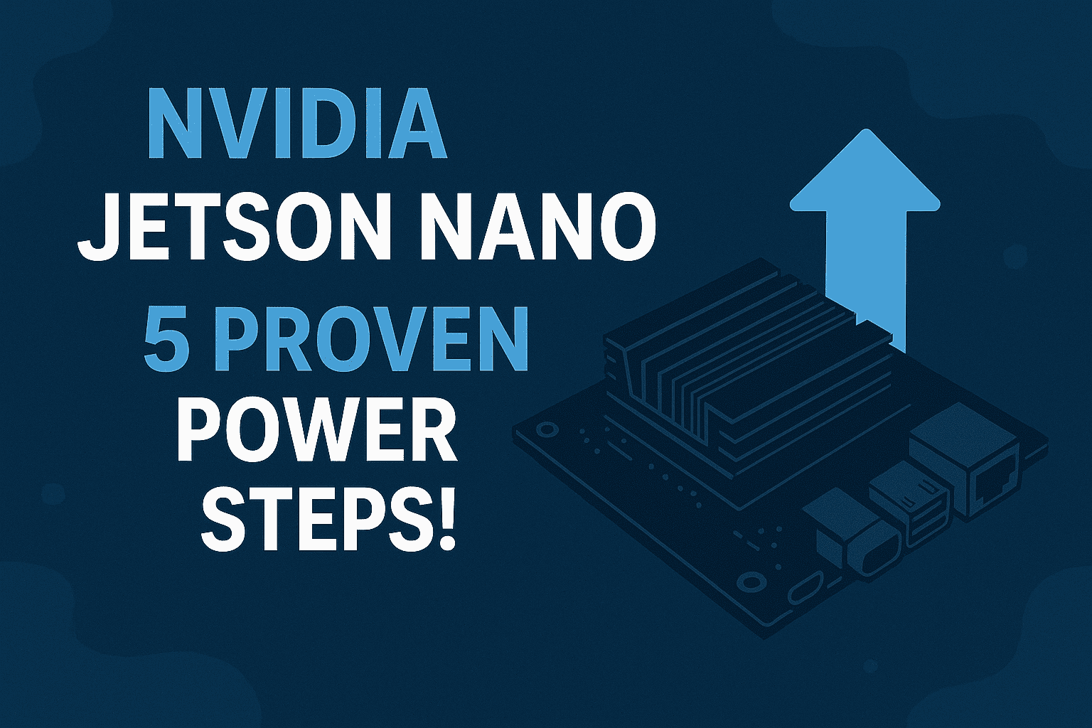 Nvidia Jetson Nano: 5 Proven Power Steps!