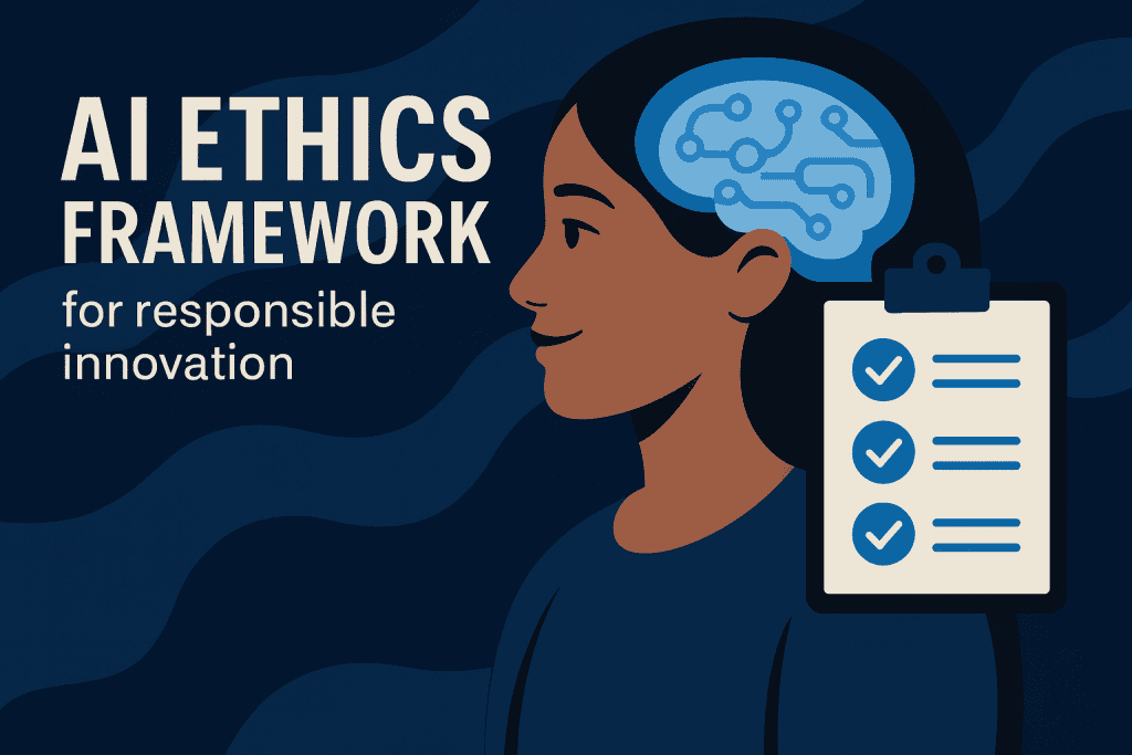 AI Ethics framework for responsible innovation.